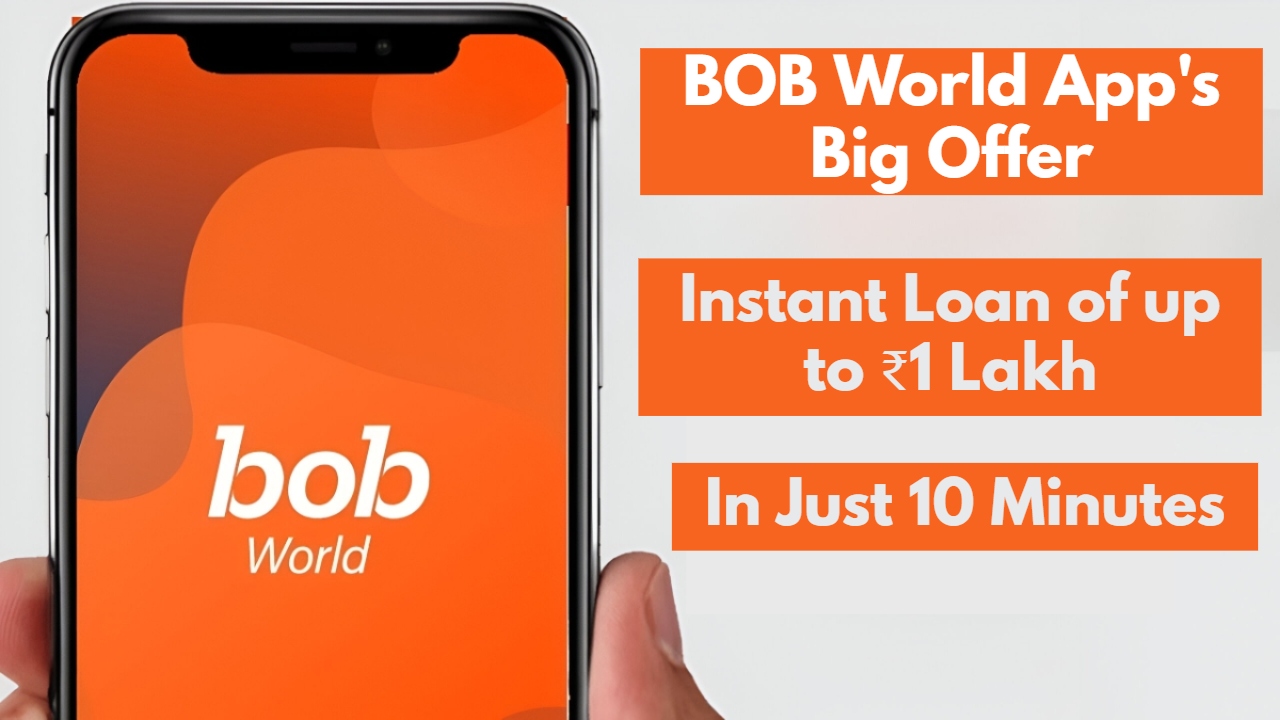 BOB World App's Big Offer! Instant Loan of up to ₹1 Lakh in Just 10 Minutes