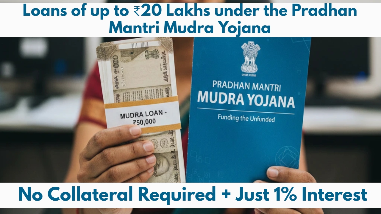 Loans of up to ₹20 Lakhs under the Pradhan Mantri Mudra Yojana! No Collateral Required + Just 1% Interest