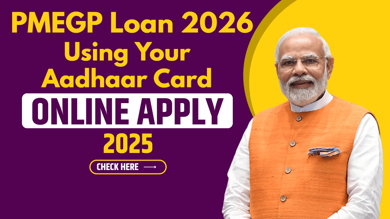 PMEGP Loan 2026: Get Personal and Business Loans Using Your Aadhaar Card – Learn the Complete Process