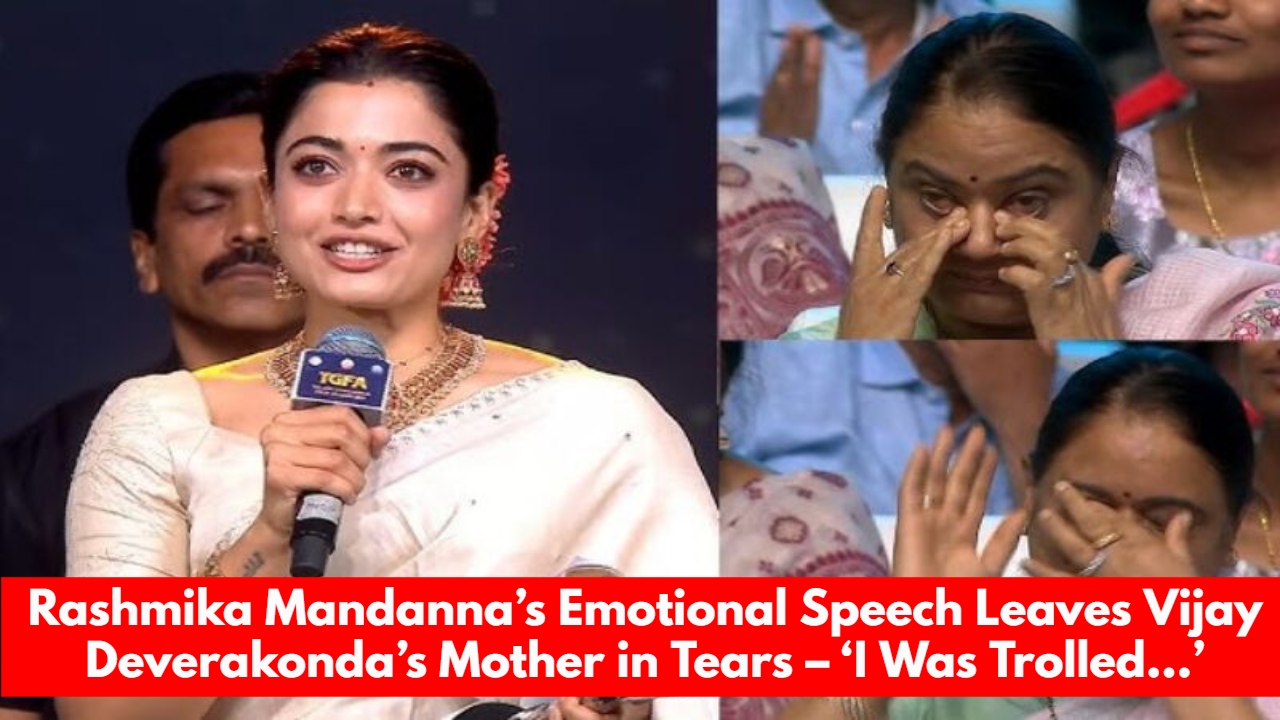 Rashmika Mandanna’s Emotional Speech Leaves Vijay Deverakonda’s Mother in Tears – ‘I Was Trolled…’