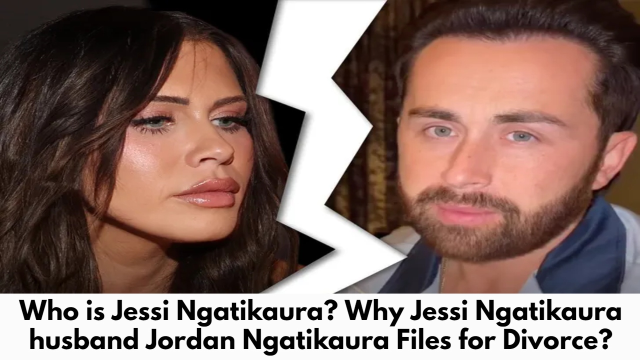 Who is Jessi Ngatikaura? Why Jessi Ngatikaura husband Jordan Ngatikaura Files for Divorce?