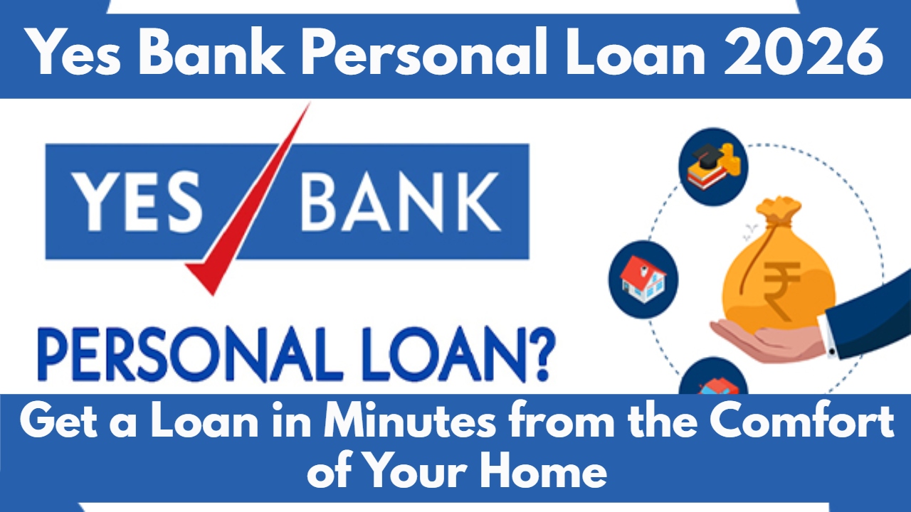 Yes Bank Personal Loan 2026_ Get a Loan in Minutes from the Comfort of Your Home