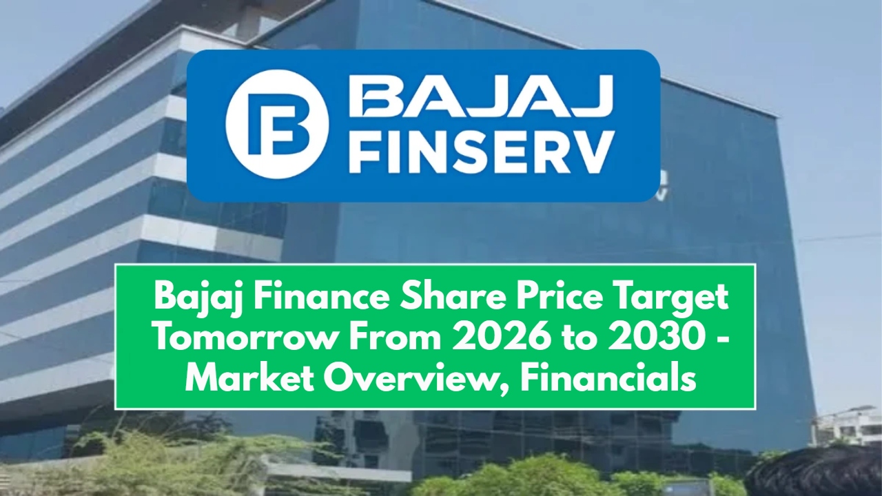 Bajaj Finance Share Price Target Tomorrow From 2026 to 2030 - Market Overview, Financials