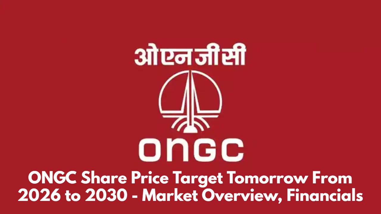 ONGC Share Price Target Tomorrow From 2026 to 2030 - Market Overview, Financials