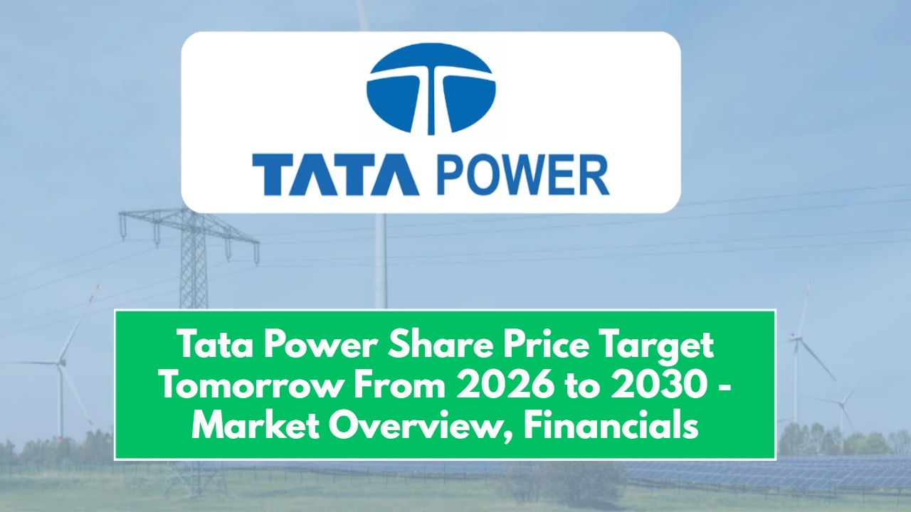 Tata Power Share Price Target Tomorrow From 2026 to 2030 - Market Overview, Financials