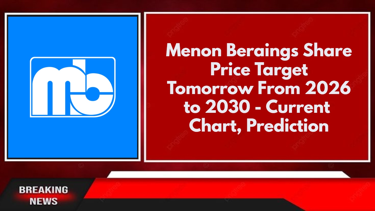Menon Beraings Share Price Target Tomorrow From 2026 to 2030 - Current Chart, Prediction