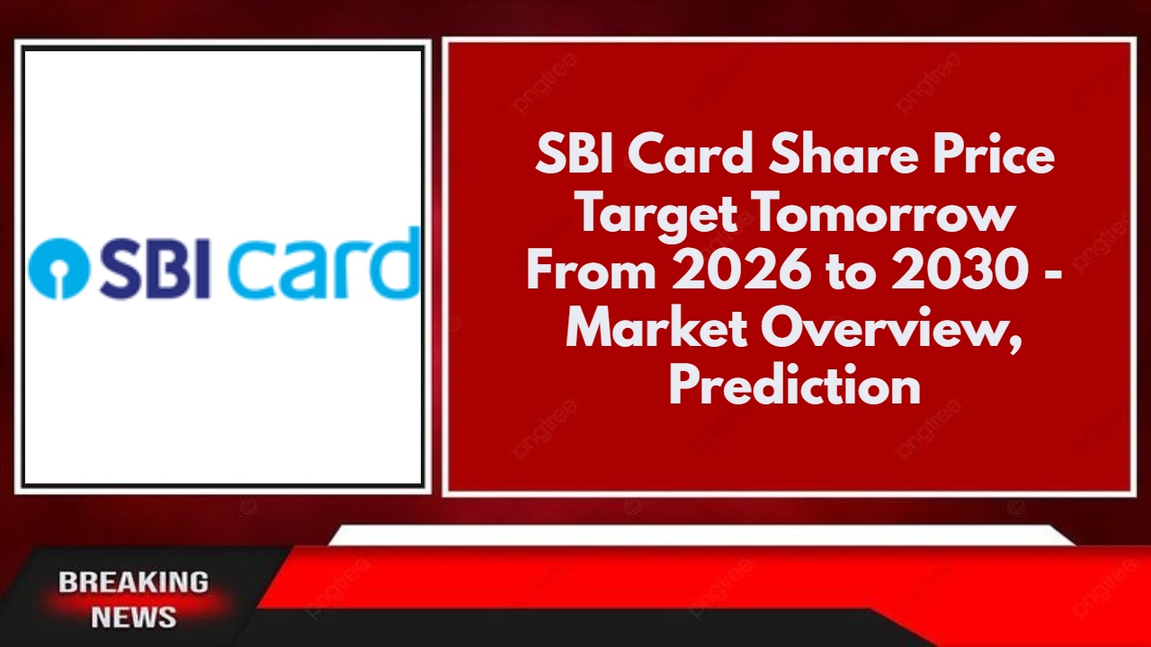 SBI Card Share Price Target Tomorrow From 2026 to 2030 - Market Overview, Prediction