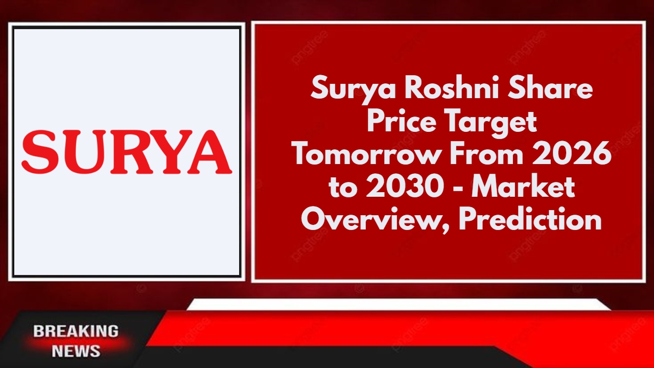 Surya Roshni Share Price Target Tomorrow From 2026 to 2030 - Market Overview, Prediction